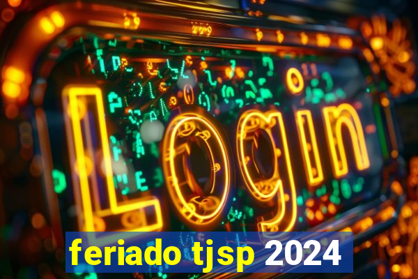 feriado tjsp 2024